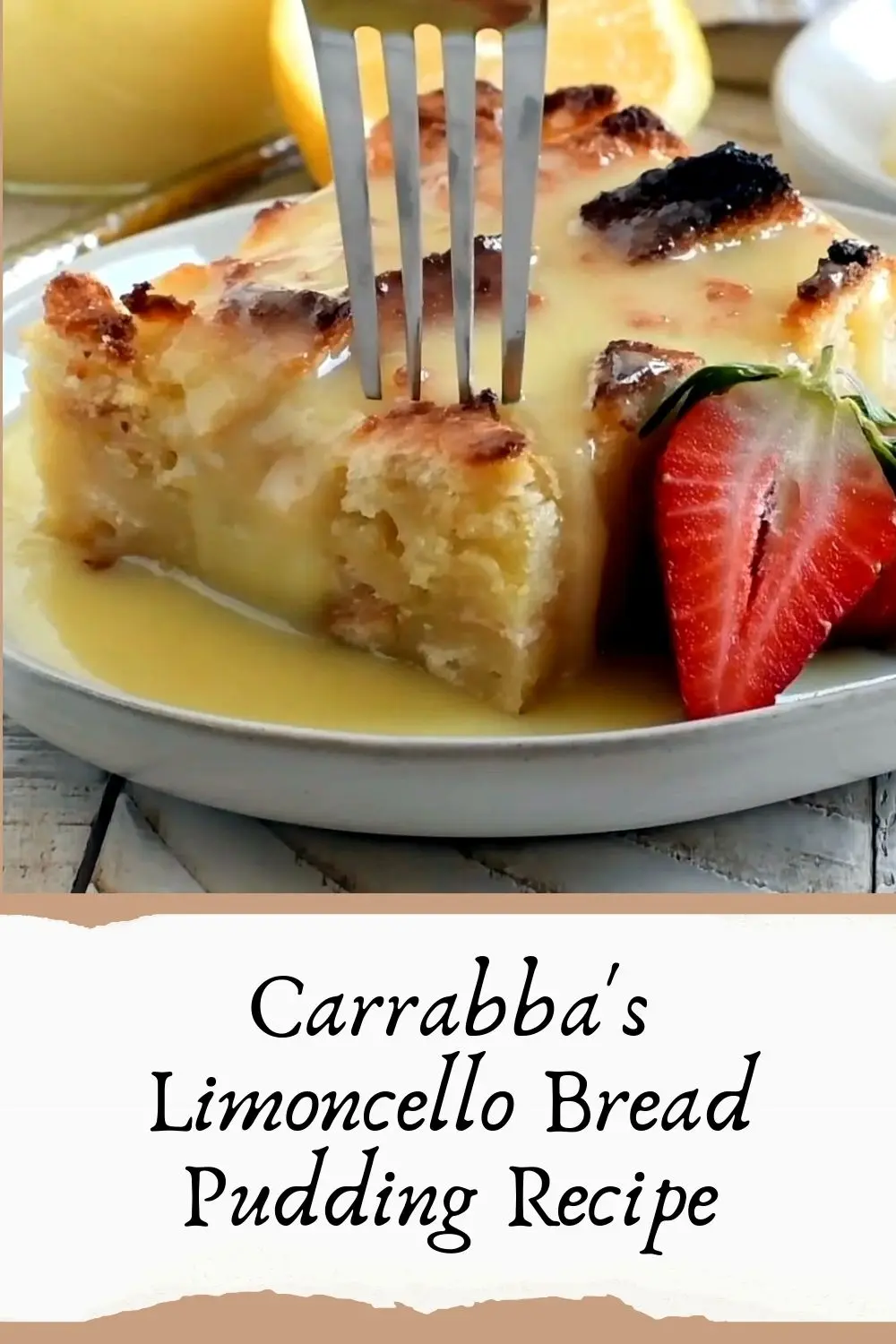 Carrabba's Limoncello Bread Pudding