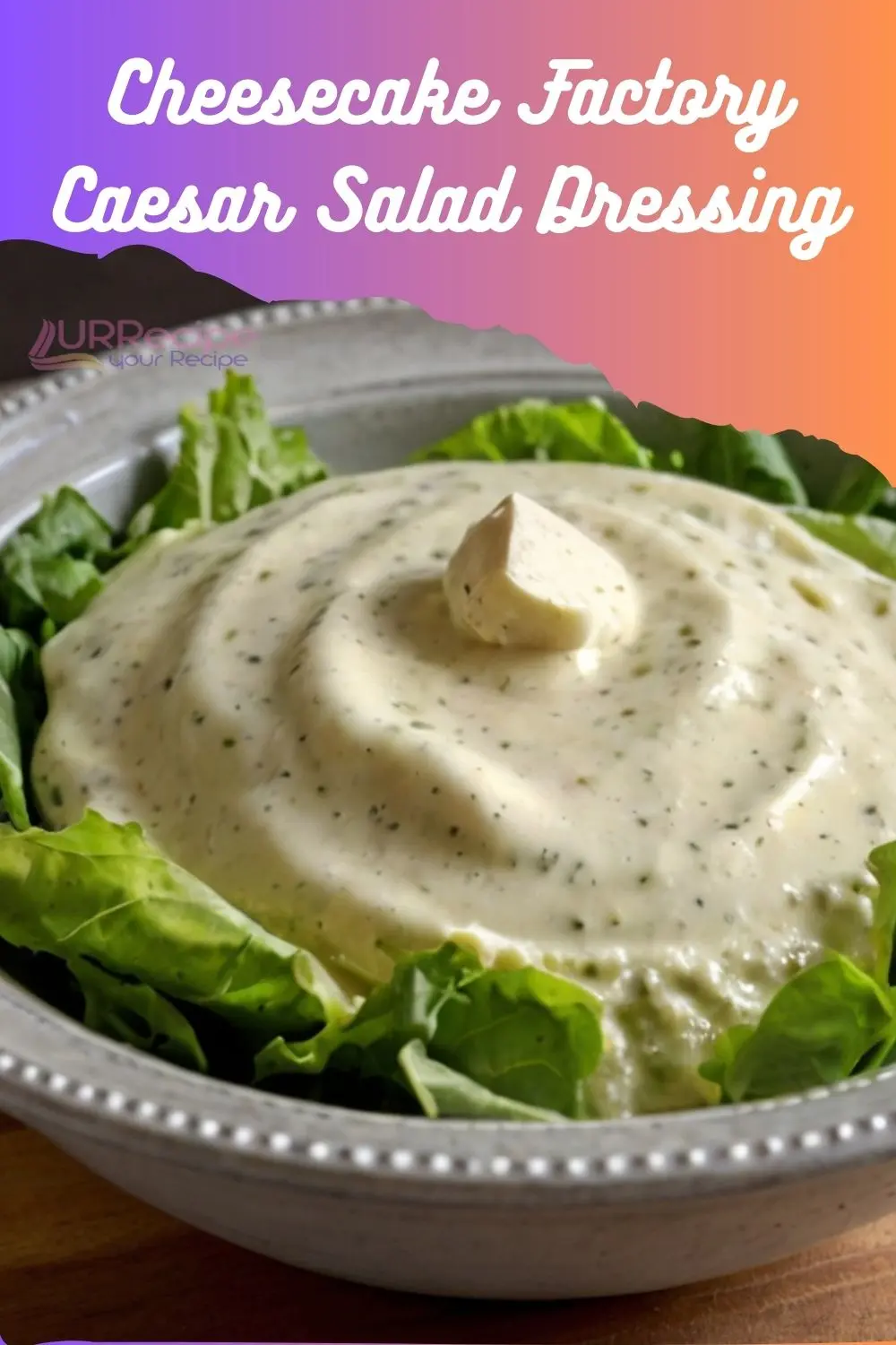 Cheesecake Factory Caesar Salad Dressing